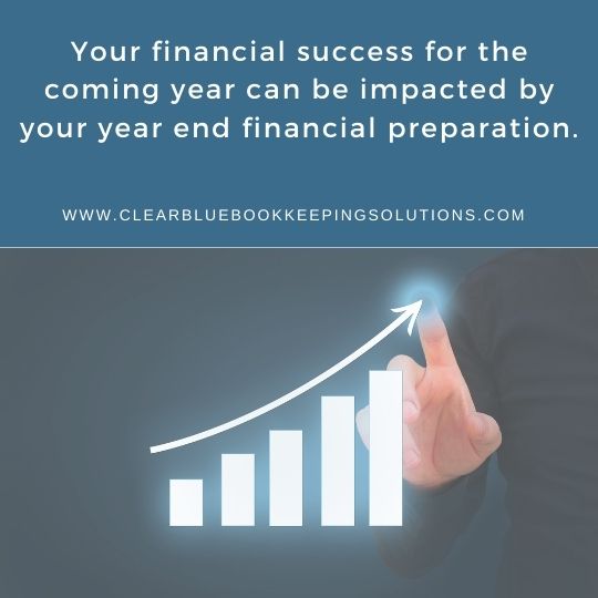 Your financial success for the coming year can be impacted by your year end financial preparation.